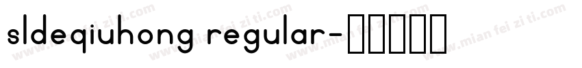 sldeqiuhong regular字体转换